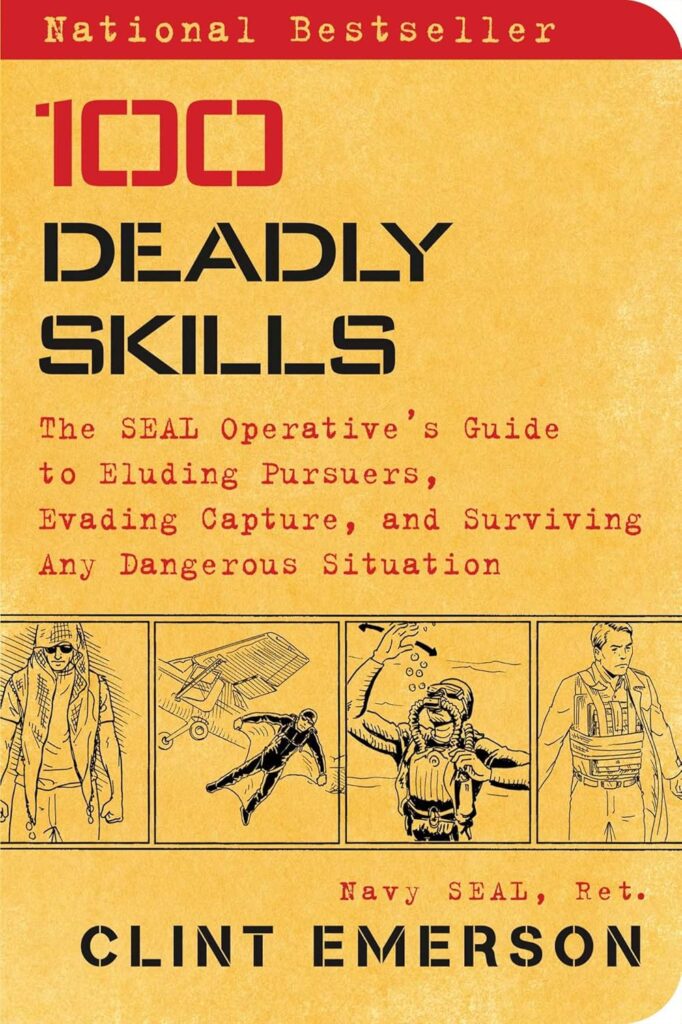 100 Deadly Skills: The SEAL Operatives Guide to Eluding Pursuers, Evading Capture, and Surviving Any Dangerous Situation     Paperback – Illustrated, October 13, 2015
