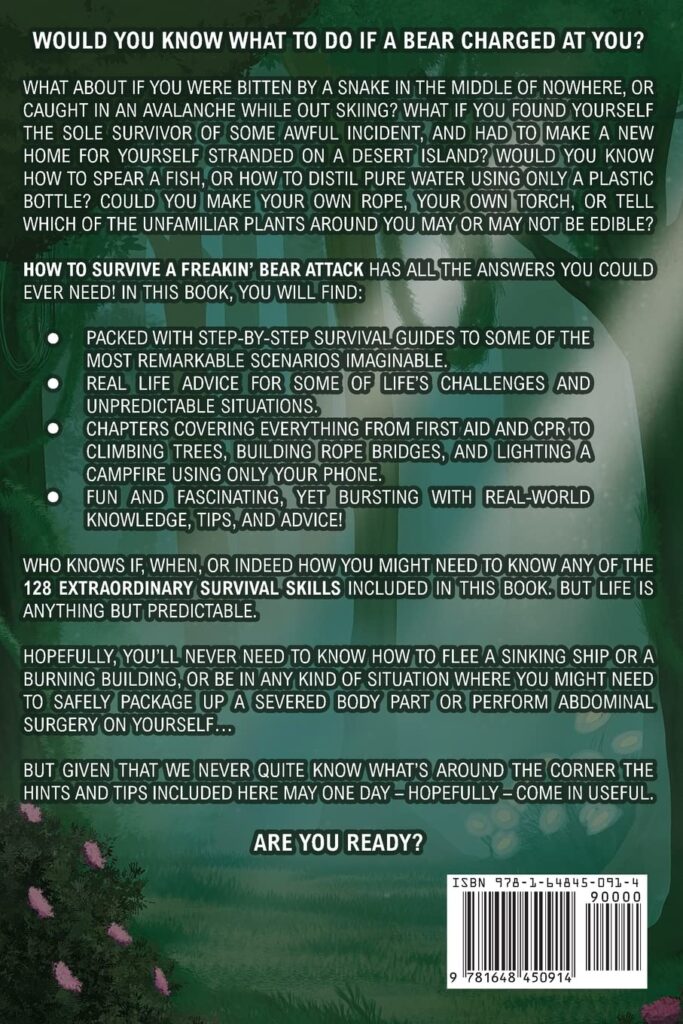 How To Survive A Freakin’ Bear Attack: And 127 Other Survival Hacks Youll Hopefully Never Need Paperback – October 24, 2022 How To Survive A Freakin’ Bear Attack: And 127 Other Survival Hacks Youll Hopefully Never Need Paperback – October 24, 2022